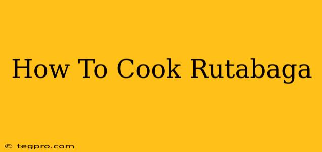 How To Cook Rutabaga