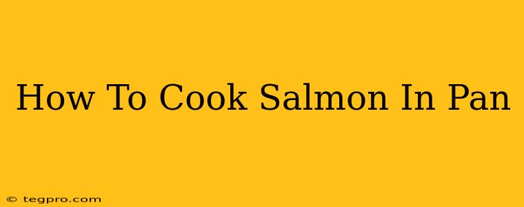 How To Cook Salmon In Pan