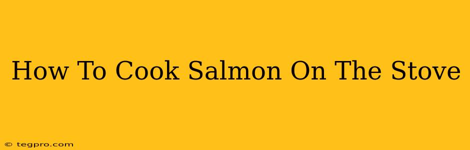 How To Cook Salmon On The Stove