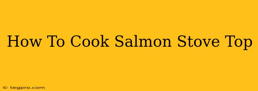 How To Cook Salmon Stove Top