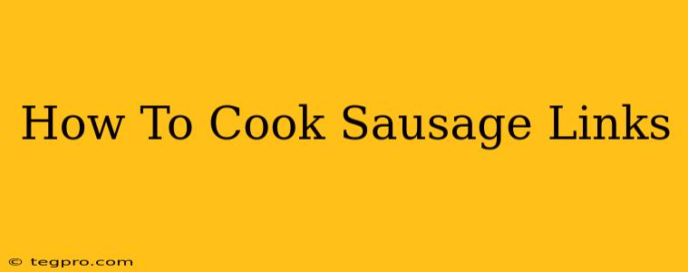 How To Cook Sausage Links