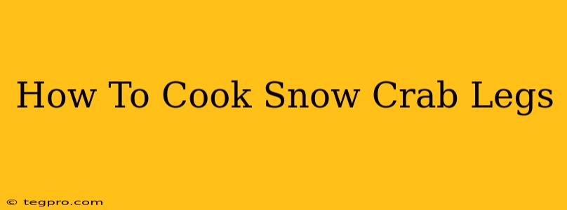 How To Cook Snow Crab Legs