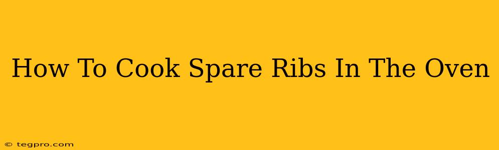 How To Cook Spare Ribs In The Oven