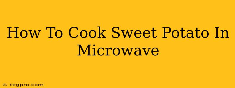 How To Cook Sweet Potato In Microwave