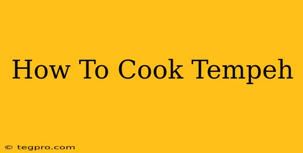 How To Cook Tempeh