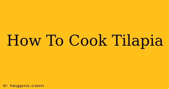 How To Cook Tilapia