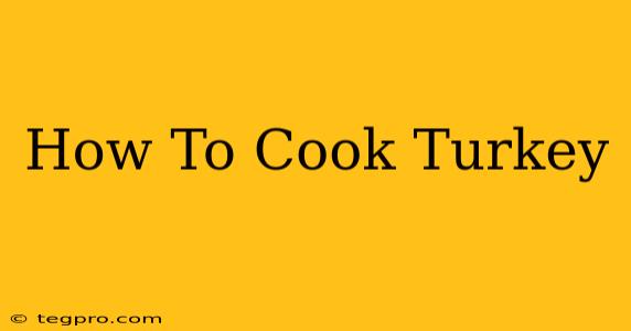 How To Cook Turkey