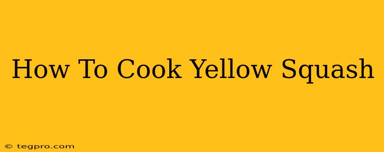 How To Cook Yellow Squash