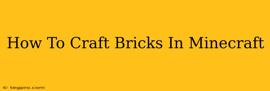 How To Craft Bricks In Minecraft