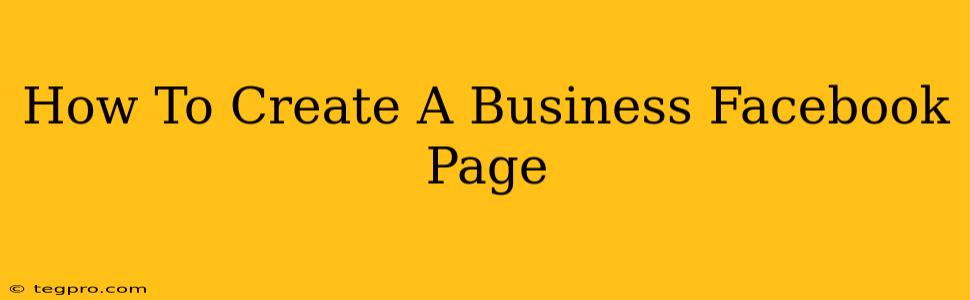 How To Create A Business Facebook Page