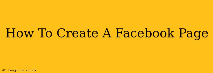 How To Create A Facebook Page