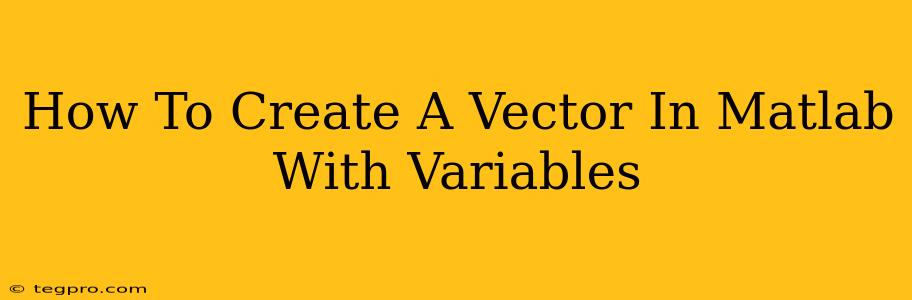 How To Create A Vector In Matlab With Variables