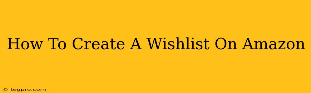 How To Create A Wishlist On Amazon