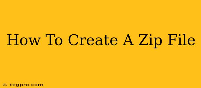 How To Create A Zip File