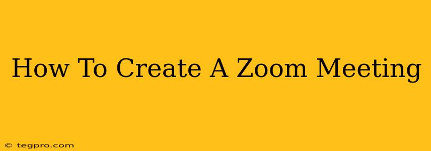 How To Create A Zoom Meeting