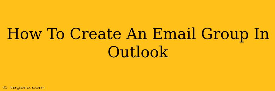 How To Create An Email Group In Outlook