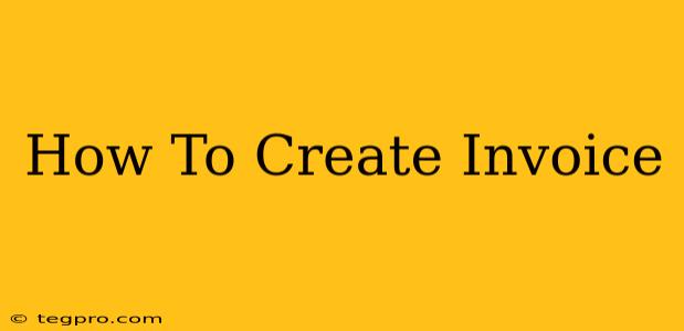 How To Create Invoice