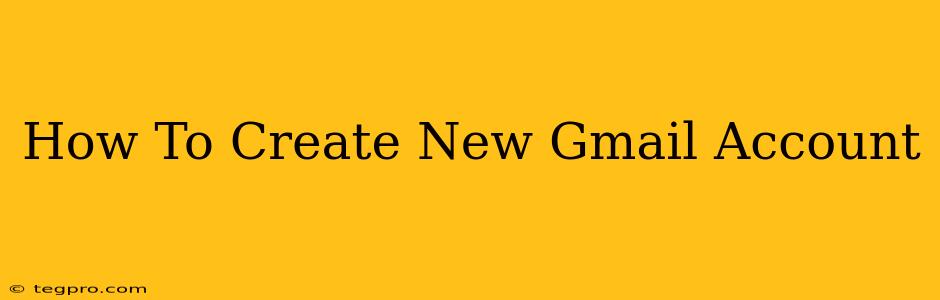 How To Create New Gmail Account