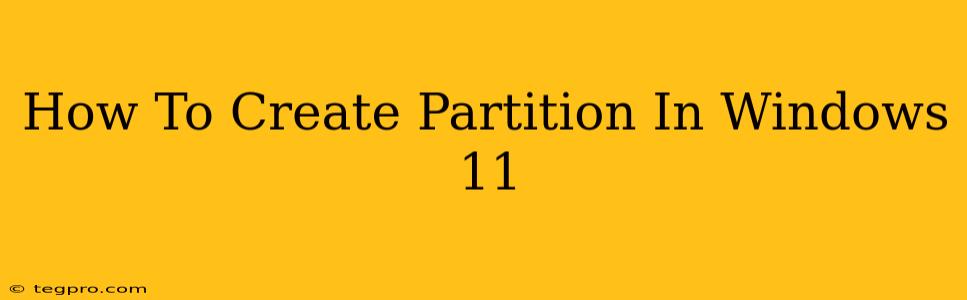 How To Create Partition In Windows 11