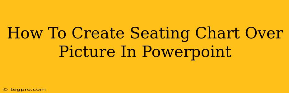 How To Create Seating Chart Over Picture In Powerpoint