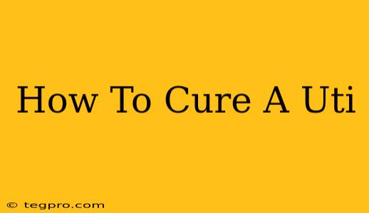 How To Cure A Uti