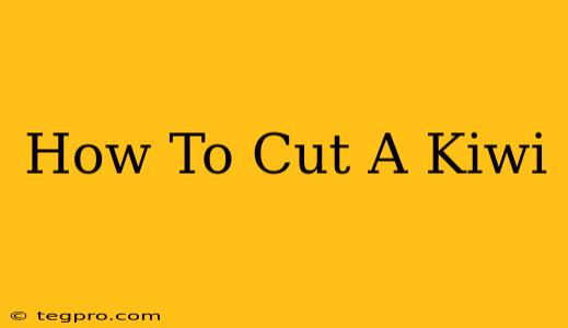 How To Cut A Kiwi