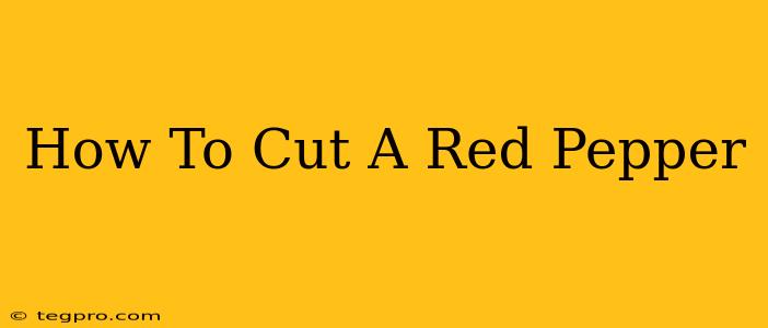 How To Cut A Red Pepper