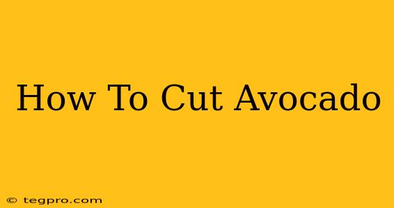 How To Cut Avocado