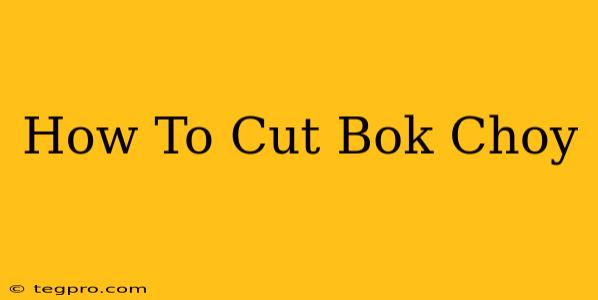 How To Cut Bok Choy