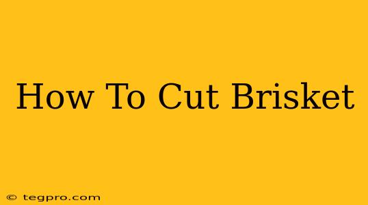 How To Cut Brisket