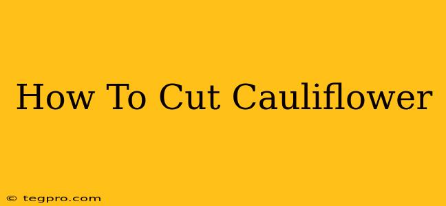 How To Cut Cauliflower