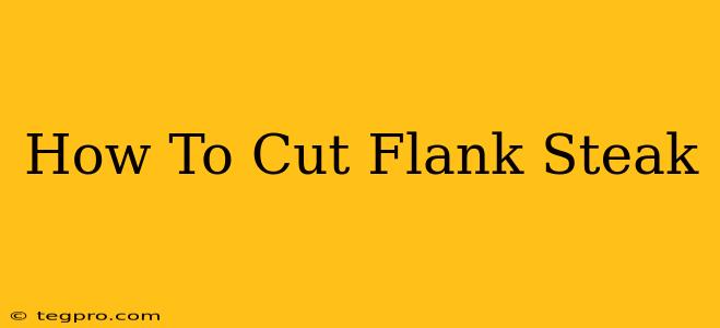 How To Cut Flank Steak