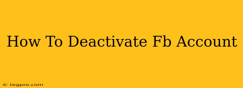 How To Deactivate Fb Account