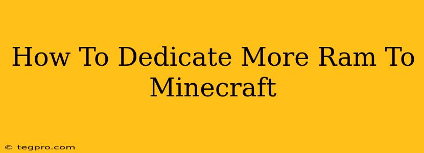 How To Dedicate More Ram To Minecraft