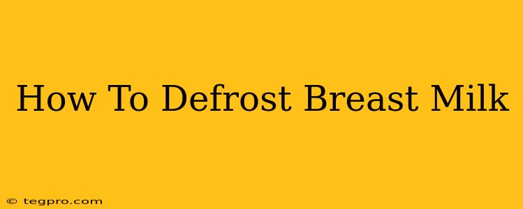 How To Defrost Breast Milk