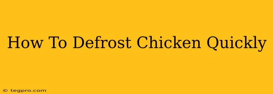 How To Defrost Chicken Quickly