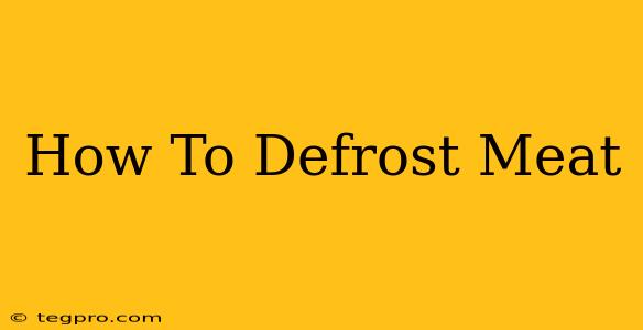 How To Defrost Meat