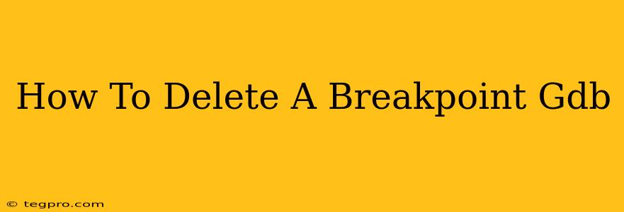 How To Delete A Breakpoint Gdb