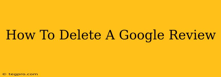 How To Delete A Google Review