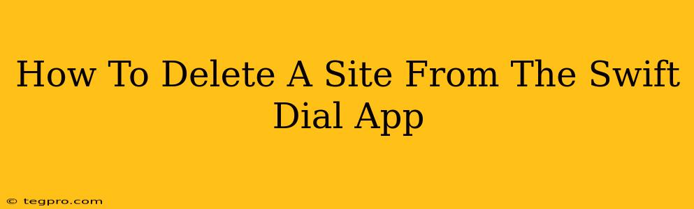 How To Delete A Site From The Swift Dial App