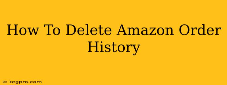 How To Delete Amazon Order History