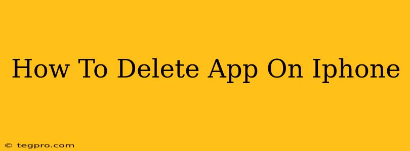 How To Delete App On Iphone