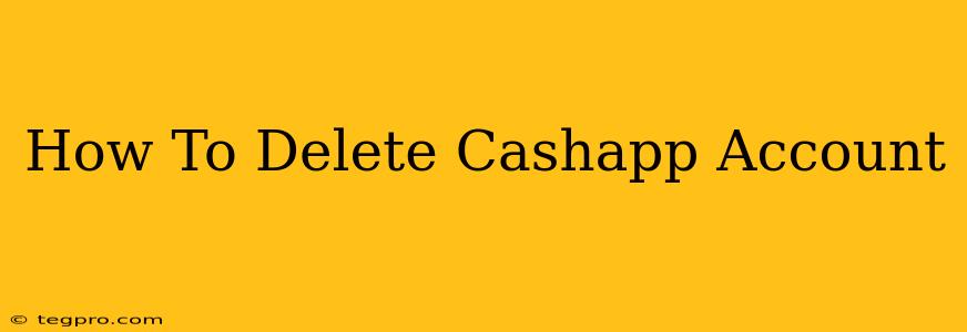 How To Delete Cashapp Account