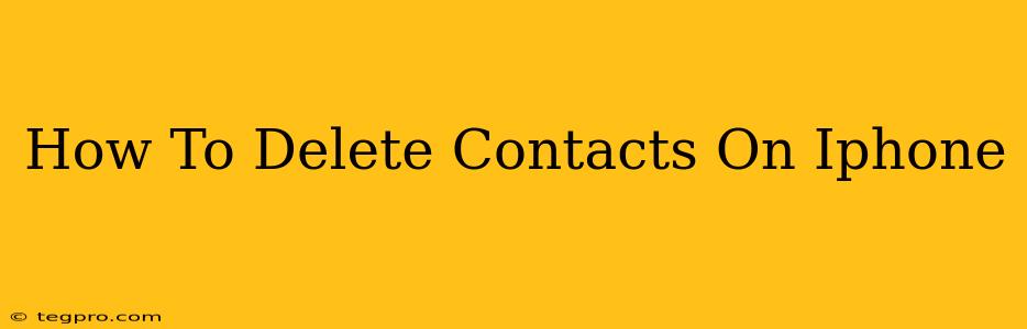 How To Delete Contacts On Iphone