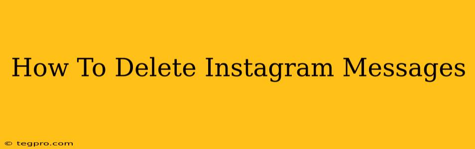 How To Delete Instagram Messages