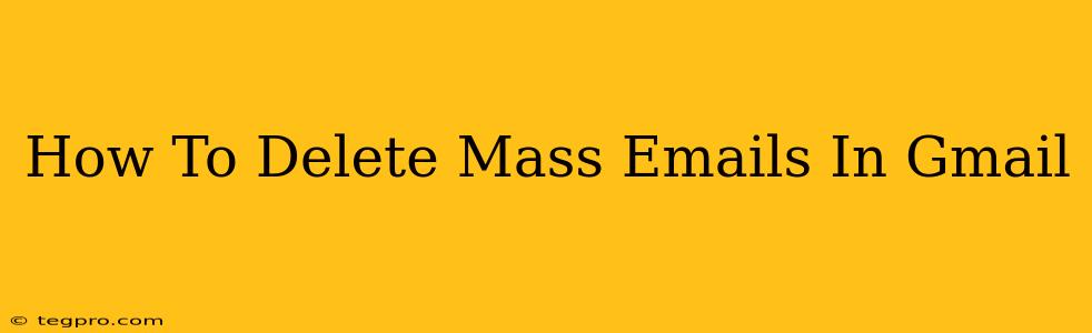 How To Delete Mass Emails In Gmail