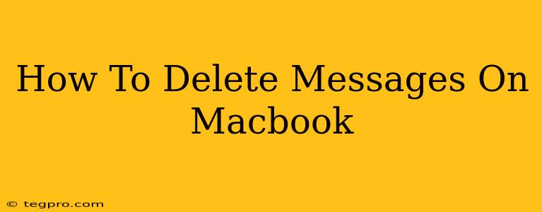 How To Delete Messages On Macbook