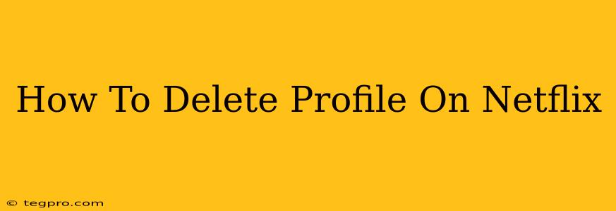 How To Delete Profile On Netflix