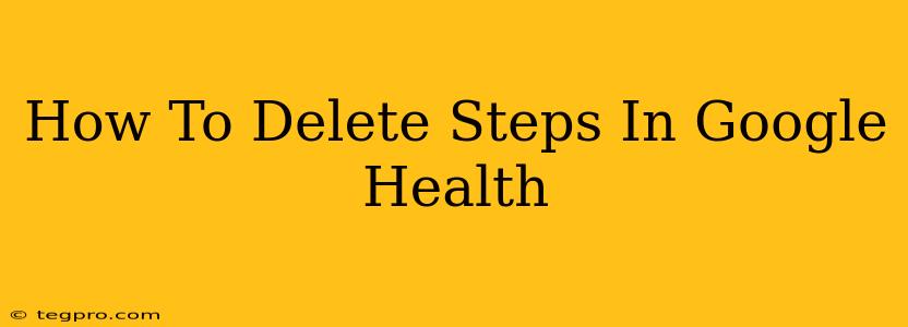 How To Delete Steps In Google Health