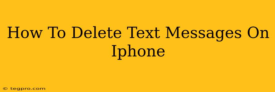 How To Delete Text Messages On Iphone